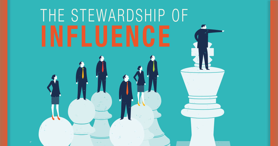 The Stewardship Of Influence