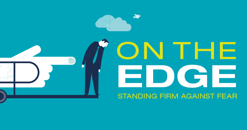 On the Edge: Standing Firm Against Fear