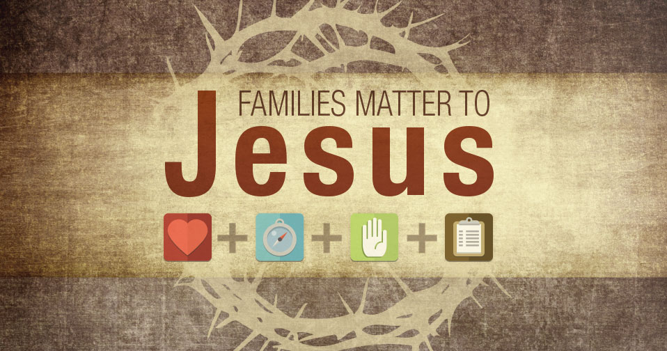 Families Matter To Jesus