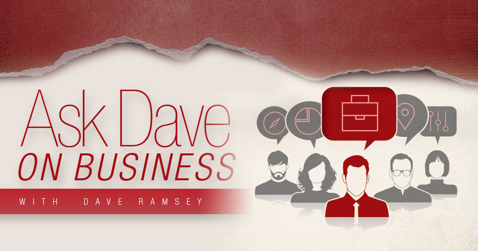 Ask Dave On Business With Dave Ramsey