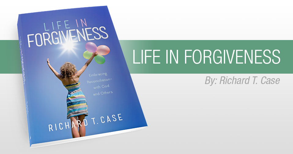 Quarterly Review: Life in Forgiveness